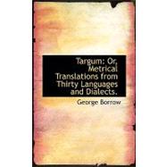 Targum : Or, Metrical Translations from Thirty Languages and Dialects