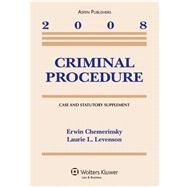 Criminal Procedures 2008 : Case and Statutory Supplement