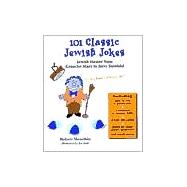 101 Classic Jewish Jokes Jewish Humor from Groucho Marx to Jerry Seinfeld
