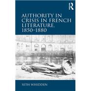 Authority in Crisis in French Literature, 1850–1880