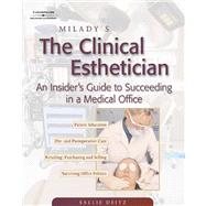 Milady's the Clinical Esthetician : An Insiders Guide to Succeeding in a Medical Office