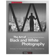 The Art of Black and White Photography, 2nd Edition