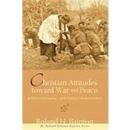 Christian Attitudes Toward War and Peace: A Historical Survey and Critical Re-evaluation