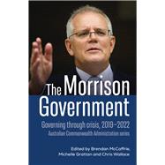 The Morrison Government Governing through crisis, 2019-2022