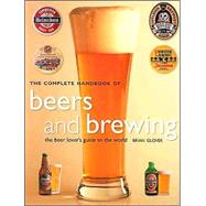 The Complete Handbook of Beers and Brewing: The Beer Lover's Guide to the World