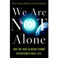We Are Not Alone Why We Have Already Found Extraterrestrial Life