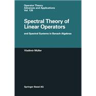 Spectral Theory of Linear Operators and Spectral Systems in Banach Algebras