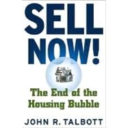 Sell Now! The End of the Housing Bubble