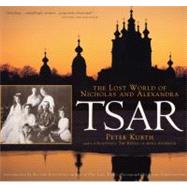 Tsar The Lost World of Nicholas and Alexandra