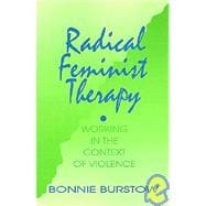 Radical Feminist Therapy : Working in the Context of Violence