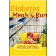 Diabetes Meals on the Run Fast, Healthy Menus Using Convenience Foods