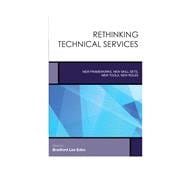 Rethinking Technical Services New Frameworks, New Skill Sets, New Tools, New Roles