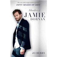 Shades of Jamie Dornan The Star of the Major Motion Picture Fifty Shades of Grey
