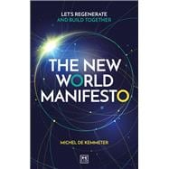 The New World Manifesto Let’s Regenerate and Build Together