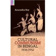 Cultural Communism in Bengal 1936-1952
