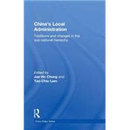 China's Local Administration: Traditions and Changes in the Sub-National Hierarchy