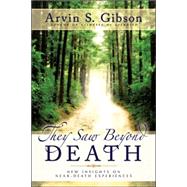 They Saw Beyond Death : New Insights on near-Death Experiences