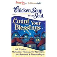 Chicken Soup for the Soul Count Your Blessings: 101 Stories of Gratitude, Fortitude, and Silver Linings