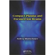 Compact Plasma and Focused Ion Beams