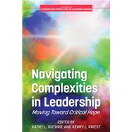 Navigating Complexities in Leadership: Moving Toward Critical Hope