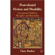 Postcolonial Fiction and Disability Exceptional Children, Metaphor and Materiality