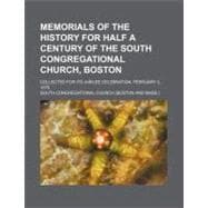 Memorials of the History for Half a Century of the South Congregational Church, Boston