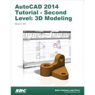 Autocad 2014 Tutorial: Second Level: 3D Modeling