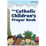 The Catholic Children's Prayer Book,9781599827889