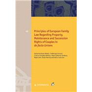 Principles of European Family Law Regarding Property, Maintenance and Succession Rights of Couples in De Facto Unions