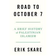 Road to October 7 A Brief History of Palestinian Islamism book cover, ISBN 9781804297889