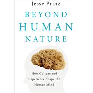 Beyond Human Nature How Culture and Experience Shape the Human Mind