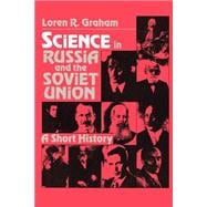 Science in Russia and the Soviet Union: A Short History