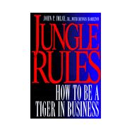 Jungle Rules : How to Be a Tiger in Business