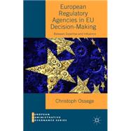 European Regulatory Agencies in EU Decision-Making Between Expertise and Influence