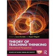 Teaching for Thinking and Creativity: Theoretical Perspectives