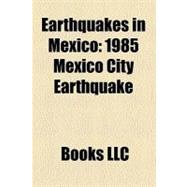 Earthquakes in Mexico : 1985 Mexico City Earthquake, 2009 Gulf of California Earthquake, 2003 Colima Earthquake, List of Earthquakes in Mexico