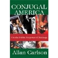 Conjugal America: On the Public Purposes of Marriage