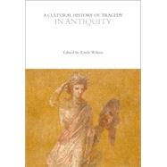 A Cultural History of Tragedy in Antiquity
