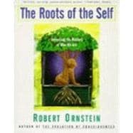 The Roots of the Self: Unraveling the Mystery of Who We Are