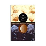 The Spectacle of the Races Scientists, Institutions, and the Race Question in Brazil, 1870-1930