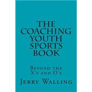 The Coaching Youth Sports Book
