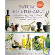 Natural Home Pharmacy: A Concise Reference Guide to Natural Therapies and Self-Help Treatments for You and Your Family