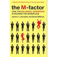 The M-factor: How the Millennial Generation Is Rocking the Workplace