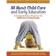 All about Child Care and Early Education : A Comprehensive Resource for Child Care Professionals