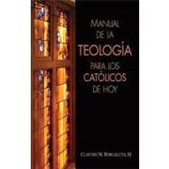 Manual de la teologia para los catolicos de hoy