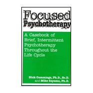 Focused Psychotherapy: A Casebook Of Brief Intermittent Psychotherapy Throughout The Life Cycle
