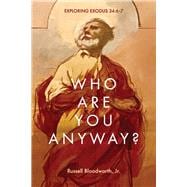 Who Are You Anyway? Exploring Exodus 34:6-7