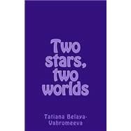 Two Stars, Two Worlds