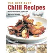 240 Best-Ever Chili Recipes A tongue-tingling collection of fantastic chili recipes from around the world, shown in more than 245 fiery photographs