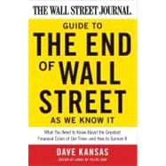 The Wall Street Journal Guide to the End of Wall Street As We Know It